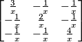 \begin{bmatrix}
\frac{3}{x} & -\frac{1}{x} &-\frac{1}{x} \\ 
 -\frac{1}{x}& \frac{2}{x} &-\frac{1}{x} \\ 
 -\frac{1}{x}& -\frac{1}{x} & \frac{4}{x}
\end{bmatrix}