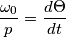 \frac{\omega_0}{p}=\frac{d\Theta}{dt}