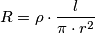 R=\rho \cdot \frac {l}{\pi \cdot r^2}