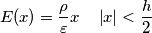 E(x)=\frac{\rho }{\varepsilon }x\quad \left| x \right|<\frac{h}{2}