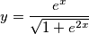 y = \frac{e^x}{\sqrt{1+e^{2x}}}