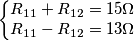 \left\{\begin{matrix}
R_{11}+R_{12}=15\Omega\\R_{11}-R_{12}=13\Omega 

\end{matrix}\right.
