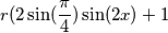 r(2 \sin(\frac{\pi}{4}) \sin (2x)+1