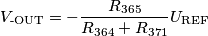 V_\text{-OUT}=-\frac{R_{365}}{R_{364}+R_{371}}U_\text{REF} V_\text{-OUT}=-\frac{R_{365}}{R_{364}+R_{371}}U_\text{REF}