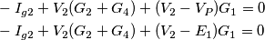 \begin{align}
  & -I_{g2}+V_{2}(G_{2}+G_{4})+(V_{2}-V_{P})G_{1}=0 \\ 
 & -I_{g2}+V_{2}(G_{2}+G_{4})+(V_{2}-E_{1})G_{1}=0 \\ 
\end{align}