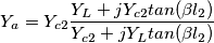Y_a=Y_{c2} \frac{Y_L+jY_{c2}tan(\beta l_2)}{Y_{c2}+jY_Ltan( \beta l_2)} Y_a=Y_{c2} \frac{Y_L+jY_{c2}tan(\beta l_2)}{Y_{c2}+jY_Ltan( \beta l_2)}