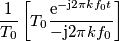 \frac{1}{T_0}  \left [T_0 \frac{ \text{e}^{-\text{j} 2 \pi k f_0 t} }{ -\text{j} 2 \pi k f_0 }\right ]
