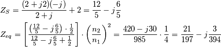 \begin{align}
  & Z_{S}=\frac{(2+j2)(-j)}{2+j}+2=\frac{12}{5}-j\frac{6}{5} \\ 
 & Z_{eq}=\left[ \frac{\left( \frac{12}{5}-j\frac{6}{5} \right)\cdot \frac{1}{2}}{\frac{12}{5}-j\frac{6}{5}+\frac{1}{2}} \right]\cdot \left( \frac{n_{2}}{n_{1}} \right)^{2}=\frac{420-j30}{985}\cdot \frac{1}{4}=\frac{21}{197}-j\frac{3}{394} \\ 
\end{align}