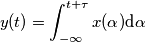 y(t)=\int_{-\infty }^{t+\tau}x(\alpha) \text{d}\alpha