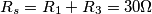 R_s=R_1+R_3=30 \Omega R_s=R_1+R_3=30 \Omega