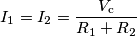I_1 = I_2 = \frac{V_\text{c}}{R_1+R_2} I_1 = I_2 = \frac{V_\text{c}}{R_1+R_2}