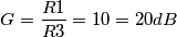 G = \frac{R1}{R3}=10=20dB