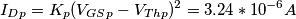 I_{Dp}=K_p(V_{GSp}-V_{Thp})^2=3.24*10^{-6}A I_{Dp}=K_p(V_{GSp}-V_{Thp})^2=3.24*10^{-6}A