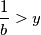 \frac{1}{b} > y