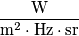\frac{\mathrm{W}}{\mathrm{m^2\cdot Hz \cdot sr}}