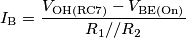 I_\text{B} = \frac{V_\text{OH(RC7)} - V_\text{BE(On)}}{R_1 // R_2}