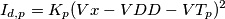 I_{d,p}=K_{p}(Vx-VDD-VT_{p})^2 I_{d,p}=K_{p}(Vx-VDD-VT_{p})^2
