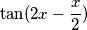 \tan(2x-\frac{x}{2})