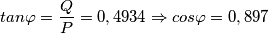 tan\varphi=\frac{Q}{P}=0,4934\Rightarrow cos\varphi =0,897