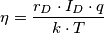 \eta = \frac{r_{D}\cdot I_{D}\cdot q}{k\cdot T}