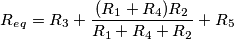 R_e_q = R_3 + \frac{(R_1 + R_4)R_2}{R_1 + R_4 + R_2} + R_5