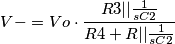V- = Vo\cdot\frac{R3||\frac{1}{sC2}}{R4 + R||\frac{1}{sC2}} V- = Vo\cdot\frac{R3||\frac{1}{sC2}}{R4 + R||\frac{1}{sC2}}