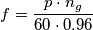 f = \frac{p\cdot n_g}{60\cdot 0.96}