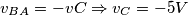 v_{BA}=-v{C} \Rightarrow v_{C}= -5 V