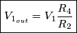 \boxed{V_{1_{out}} = V_1\frac{R_4}{R_2}}