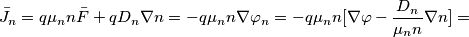 {\bar J_n} = q\mu_nn{\bar F} + qD_n\nabla n = -q\mu_nn \nabla \varphi_n = -q\mu_nn[\nabla \varphi - \frac{D_n}{\mu_nn}\nabla n] =