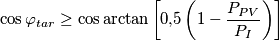 \cos {\varphi _{tar}} \ge \cos \arctan \left[ {0{,}5\left( {1 - \frac{{{P_{PV}}}}{{{P_I}}}} \right)} \right]