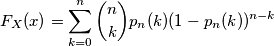 F_X(x) = \sum_{k = 0}^{n} \binom{n}{k} p_n(k)(1 - p_n(k))^{n-k} F_X(x) = \sum_{k = 0}^{n} \binom{n}{k} p_n(k)(1 - p_n(k))^{n-k}