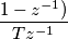 \frac{1-z^{-1})}{Tz^{-1}}
