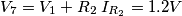 V_7 = V_1 + R_2\;I_{R_2} = 1.2V