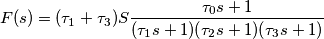 F(s)=(\tau_1+\tau_3)S\frac{\tau_0 s +1}{(\tau_1 s+1)(\tau_2 s +1)(\tau_3 s +1)}