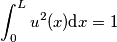 \int_0^L u^2(x)\text{d} x = 1 \int_0^L u^2(x)\text{d} x = 1