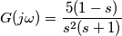 G(j\omega) = \frac{5(1-s)}{s^2(s+1)}