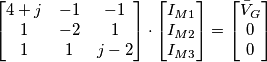 \begin{bmatrix} 4+j & -1 & -1 \\ 1 & -2 & 1\\ 1 & 1 & j-2 \end{bmatrix} \cdot \begin{bmatrix} I_{M1} \\ I_{M2} \\ I_{M3} \end{bmatrix} = \begin{bmatrix} \bar{V}_G \\ 0 \\ 0 \end{bmatrix}