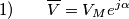 1) \hspace{20} \overline{V} = V_M e ^{j \alpha}