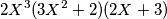 2X^3(3X^2+2)(2X+3) 2X^3(3X^2+2)(2X+3)