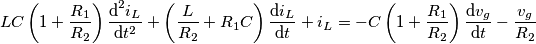 LC\left(1+\frac{R_{1}}{R_{2}}\right)\frac{\text{d}^{2}i_{L}}{\text{d}t^{2}}+\left(\frac{L}{R_{2}}+R_{1}C\right)\frac{\text{d}i_{L}}{\text{d}t}+i_{L}=-C\left(1+\frac{R_{1}}{R_{2}}\right)\frac{\text{d}v_{g}}{\text{d}t}-\frac{v_{g}}{R_{2}}