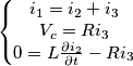 \[\left\{\begin{matrix}i_{1}=i_{2} +i_{3} \\V_{c}=Ri_{3} \\0=L\frac{\partial i_{2}}{\partial t}-Ri_{3} \end{matrix}\right.\]