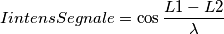IintensSegnale =   \cos{\frac{L1-L2}{\lambda} }
