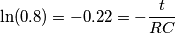 \ln (0.8) = -0.22 =-\frac{t}{RC} \ln (0.8) = -0.22 =-\frac{t}{RC}