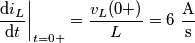{\left. {\frac{{{\rm{d}}{i_L}}}{{{\rm{d}}t}}} \right|_{t = 0 + }} = \frac{{{v_L}(0 + )}}{L} = 6\,\,\frac{{\rm{A}}}{{\rm{s}}}