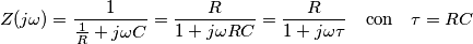 Z(j\omega)=\frac{1}{\frac{1}{R}+j\omega C}=\frac{R}{1+j\omega RC}=\frac{R}{1+j \omega \tau}\quad \text{con} \quad \tau=RC