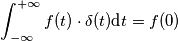 \int_{-\infty}^{+\infty}f(t) \cdot \delta(t) \text{d}t=f(0)