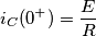 i_C(0^+)= \frac {E}{R} i_C(0^+)= \frac {E}{R}
