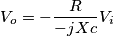 V_o = -\frac{R}{-jXc} V_i V_o = -\frac{R}{-jXc} V_i