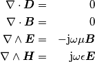 \begin{aligned}
\nabla\cdot \boldsymbol{D} &=&0\\
\nabla\cdot \boldsymbol{B}} &=& 0 \\
\nabla\wedge  \boldsymbol{E} &=&- \mathrm{j}\omega\mathbf{\mu}\boldsymbol{B}&\\
\nabla\wedge  \boldsymbol{H} &=& \mathrm{j}\omega\mathbf{\epsilon}\boldsymbol{E}
\end{aligned}